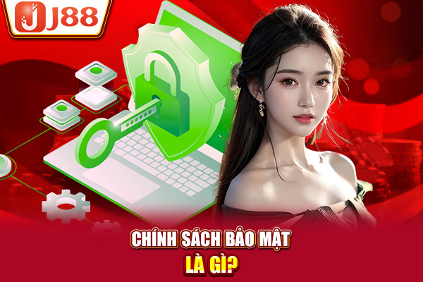 Chính sách bảo mật là gì? Chính sách bảo mật là gì?